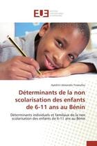 Couverture du livre « Determinants de la non scolarisation des enfants de 6-11 ans au benin - determinants individuels et » de Yessoufou A A. aux éditions Editions Universitaires Europeennes