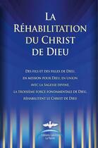 Couverture du livre « La réhabilitation du Christ de Dieu » de Gabriele aux éditions Editions Gabriele - La Parole