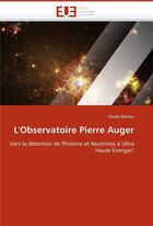 Couverture du livre « L'observatoire pierre auger » de Bertou Xavier aux éditions Editions Universitaires Europeennes