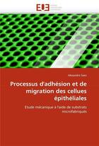 Couverture du livre « Processus d'adhesion et de migration des cellues epitheliales » de Saez-A aux éditions Editions Universitaires Europeennes