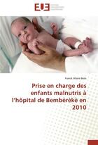 Couverture du livre « Prise en charge des enfants malnutris a l hopital de bembereke en 2010 » de Bete-F aux éditions Editions Universitaires Europeennes