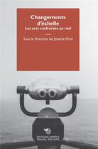 Couverture du livre « Changements d'échelle ; les arts confrontés au réel » de Josette Feral aux éditions Mimesis