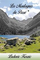 Couverture du livre « Les montagnes du passé t.1 » de Ludovic Kerzic aux éditions Bookelis