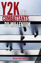 Couverture du livre « Y2K ; les combattants du millenium » de Herbert De Fomgrais aux éditions Librinova