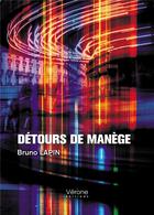 Couverture du livre « Détours de manège » de Bruno Lapin aux éditions Verone