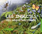 Couverture du livre « Les insectes, ces héros méconnus » de Alain Bled et Michel Laurent-Dreux aux éditions Orphie