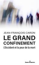 Couverture du livre « Le grand confinement : l'Occident et la peur de la mort » de Jean-Francois Caron aux éditions Hermann