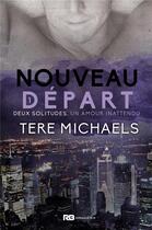 Couverture du livre « Nouveau départ » de Tere Michaels aux éditions Mxm Bookmark