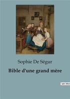 Couverture du livre « Bible d'une grand mère » de De Segur Sophie aux éditions Culturea