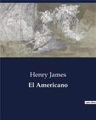 Couverture du livre « El Americano » de Henry James aux éditions Culturea