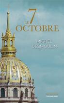 Couverture du livre « Le 7 octobre » de Michel Desmoulin aux éditions Editions Maia
