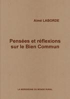 Couverture du livre « Pensees et reflexions sur le bien commun » de Laborde Aime aux éditions Lulu