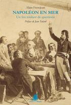 Couverture du livre « Napoléon en mer ; un feu roulant de questions » de Alain Frerejean aux éditions La Bisquine