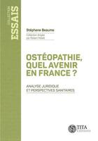 Couverture du livre « Osteopathie, quel avenir en france ? » de Stephane Beaume aux éditions Tita