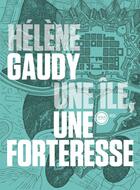 Couverture du livre « Une île, une forteresse » de Helene Gaudy aux éditions Inculte