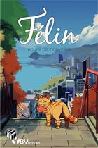 Couverture du livre « Felin - recueil de nouvelles » de Collectif Yby aux éditions Yby Editions