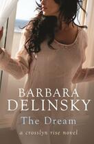 Couverture du livre « The Dream » de Barbara Delinsky aux éditions Little Brown Book Group Digital