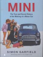 Couverture du livre « Mini ; The True and Secret History of the Making of a Motor Car » de Simon Garfield aux éditions Faber Et Faber