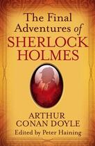 Couverture du livre « The Final Adventures of Sherlock Holmes » de Peter Haining aux éditions Little Brown Book Group Digital