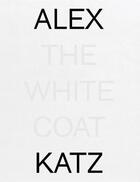 Couverture du livre « Alex Katz : the white coat » de Jan Verwoert aux éditions Dap Artbook