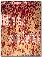 Couverture du livre « Histoire de la sainte chandelle » de Henri-Joseph Dulaurens aux éditions Ebookslib
