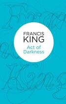 Couverture du livre « Act of Darkness (Bello) » de Francis King aux éditions Pan Macmillan