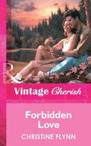 Couverture du livre « Forbidden Love (Mills & Boon Vintage Cherish) » de Christine Flynn aux éditions Mills & Boon Series