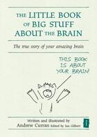 Couverture du livre « The Little Book of Big Stuff About the Brain » de Gilbert Ian aux éditions Crown House Digital