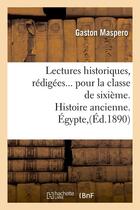 Couverture du livre « Lectures historiques, pour la classe de sixieme. histoire ancienne : egypte, assyrie (ed.1890) » de Gaston Maspero aux éditions Hachette Bnf