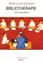 Couverture du livre « Bibliothérapie ; lire, c'est guérir » de Marc-Alain Ouaknin aux éditions Seuil