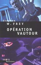 Couverture du livre « Operation vautour » de Stephen W. Frey aux éditions Seuil