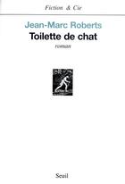 Couverture du livre « Toilette de chat » de Jean-Marc Roberts aux éditions Seuil