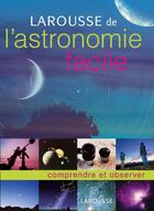 Couverture du livre « Larousse de l'astronomie facile » de Seinandre-F+ Audard- aux éditions Larousse