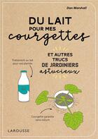 Couverture du livre « Du lait pour mes courgettes » de Dan Marshall aux éditions Larousse