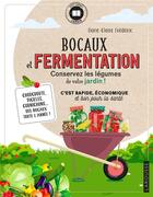 Couverture du livre « Bocaux et fermentation : conservez les légumes de votre jardin ! » de Marie-Claire Frederic aux éditions Larousse
