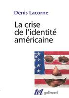 Couverture du livre « La crise de l'identité américaine » de Denis Lacorne aux éditions Gallimard