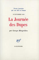 Couverture du livre « La journee des dupes - (10 novembre 1630) » de Mongredien/Walter aux éditions Gallimard (patrimoine Numerise)