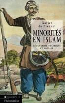 Couverture du livre « Minorités en Islam : Géographie politique et sociale » de Xavier De Planhol aux éditions Flammarion