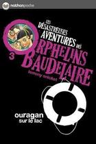 Couverture du livre « Les désastreuses aventures des orphelins Baudelaire Tome 3 ; ouragan sur le lac » de Lemony Snicket aux éditions Nathan