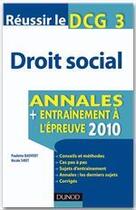 Couverture du livre « Réussir le DCG 3 ; droit social ; annales ; entraînement à l'épreuve (édition 2011) » de Paulette Bauvert et Nicole Siret aux éditions Dunod