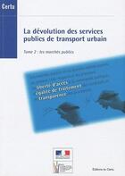 Couverture du livre « La dévolution des services publics de transport urbain t.2 ; les marchés publics » de  aux éditions Documents Officiels