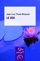 Couverture du livre « Le zen » de Jean-Luc Toula-Breysse aux éditions Que Sais-je ?