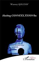 Couverture du livre « Hastag connexxx.xyionfin » de Wianney Qolltan' aux éditions L'harmattan