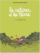 Couverture du livre « Le retour à la terre Tome 1 : la vraie vie » de Manu Larcenet et Jean-Yves Ferri aux éditions Dargaud