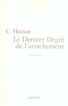 Couverture du livre « Le dernier degre de l'attachement » de Caroline Hoctan aux éditions Denoel