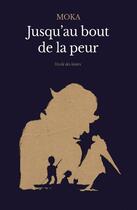 Couverture du livre « Jusqu'au bout de la peur » de Moka aux éditions L'ecole Des Loisirs