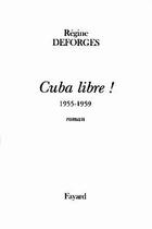 Couverture du livre « La bicyclette bleue T.7 ; Cuba libre ! 1955-1959 » de Regine Deforges aux éditions Fayard