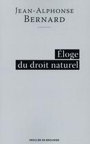 Couverture du livre « Éloge du droit naturel » de Jean-Alphonse Bernard aux éditions Desclee De Brouwer