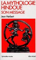 Couverture du livre « La mythologie hindoue ; son message » de Jean Herbert aux éditions Albin Michel