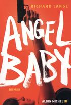 Couverture du livre « Angel baby » de Richard Lange aux éditions Albin Michel